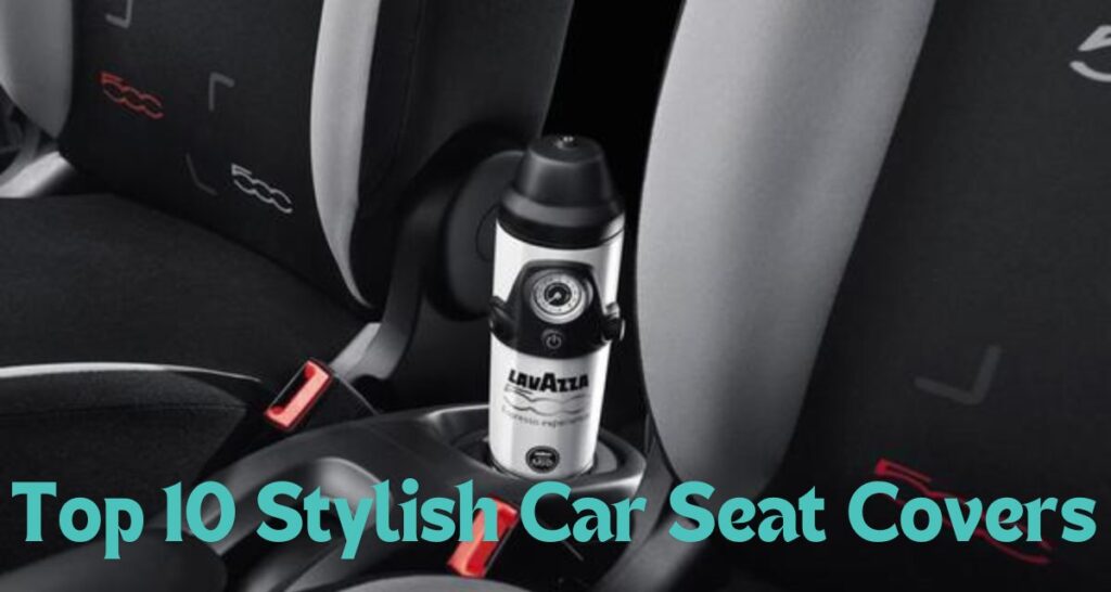 Transform Your Ride with the Top 10 Stylish Car Seat Covers